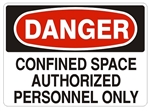 DANGER CONFINED SPACE AUTHORIZED PERSONNEL ONLY Sign - Choose 7 X 10 - 10 X 14, Pressure Sensitive Vinyl, Plastic or Aluminum.