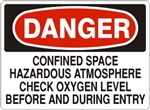 Danger Confined Space Hazardous Atmosphere Check Oxygen Level Before and During Entry Sign - Choose 7 X 10 - 10 X 14, Pressure Sensitive Vinyl, Plastic or Aluminum.