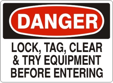 DANGER LOCK, TAG. CLEAR & TRY EQUIPMENT BEFORE ENTERING Sign - Choose 7 X 10 - 10 X 14, Pressure Sensitive Vinyl, Plastic or Aluminum.