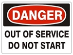 DANGER OUT OF SERVICE DO NOT START Sign - Choose 7 X 10 - 10 X 14, Pressure Sensitive Vinyl, Plastic or Aluminum.