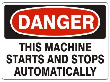 DANGER THIS MACHINE STARTS AND STOPS AUTOMATICALLY Sign - Choose 7 X 10 - 10 X 14, Pressure Sensitive Vinyl, Plastic or Aluminum.
