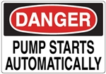 DANGER PUMP STARTS AUTOMATICALLY Sign - Choose 7 X 10 - 10 X 14, Pressure Sensitive Vinyl, Plastic or Aluminum.