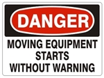 DANGER MOVING EQUIPMENT STARTS WITHOUT WARNING Sign - Choose 7 X 10 - 10 X 14, Pressure Sensitive Vinyl, Plastic or Aluminum.