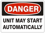 DANGER UNIT MAY START AUTOMATICALLY Sign - Choose 7 X 10 - 10 X 14, Pressure Sensitive Vinyl, Plastic or Aluminum.