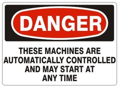 Danger These Machines Are Automatically Controlled And May Start At Any Time Sign - Choose 7 X 10 - 10 X 14, Pressure Sensitive Vinyl, Plastic or Aluminum.