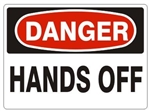 DANGER HANDS OFF Sign - Choose 7 X 10 - 10 X 14, Pressure Sensitive Vinyl, Plastic or Aluminum.