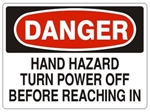 DANGER HAND HAZARD TURN POWER OFF BEFORE REACHING IN Sign - Choose 7 X 10 - 10 X 14, Pressure Sensitive Vinyl, Plastic or Aluminum.