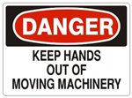 DANGER KEEP HANDS OUT OF MOVING MACHINERY Sign - Choose 7 X 10 - 10 X 14, Pressure Sensitive Vinyl, Plastic or Aluminum.