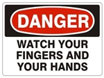 DANGER WATCH YOUR FINGERS AND YOUR HANDS Sign - Choose 7 X 10 - 10 X 14, Pressure Sensitive Vinyl, Plastic or Aluminum.