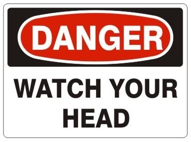 DANGER WATCH YOUR HEAD Sign - Choose 7 X 10 - 10 X 14, Pressure Sensitive Vinyl, Plastic or Aluminum.