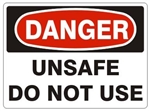 DANGER UNSAFE DO NOT USE, OSHA Safety Sign, Choose from 2 sizes and 3 Constructions
