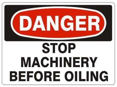 DANGER STOP MACHINERY BEFORE OILING Sign - Choose 7 X 10 - 10 X 14, Pressure Sensitive Vinyl, Plastic or Aluminum.