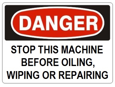 DANGER STOP THIS MACHINE BEFORE OILING, WIPING OR REPAIRING Sign - Choose 7 X 10 - 10 X 14, Pressure Sensitive Vinyl, Plastic or Aluminum.