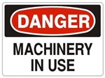 DANGER MACHINERY IN USE Sign - Choose 7 X 10 - 10 X 14, Pressure Sensitive Vinyl, Plastic or Aluminum.