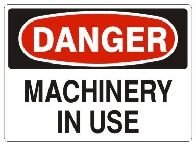 DANGER MACHINERY IN USE Sign - Choose 7 X 10 - 10 X 14, Pressure Sensitive Vinyl, Plastic or Aluminum.