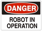 DANGER ROBOT IN OPERATION Sign - Choose 7 X 10 - 10 X 14, Pressure Sensitive Vinyl, Plastic or Aluminum.