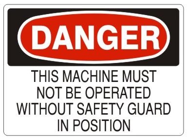 Danger This Machine Must Not Be Operated Without Safety Guards In Position Sign - Choose 7 X 10 - 10 X 14, Pressure Sensitive Vinyl, Plastic or Aluminum.