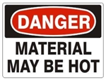 Danger Material May Be Hot Sign - Choose 7 X 10 - 10 X 14, Pressure Sensitive Vinyl, Plastic or Aluminum.