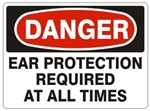 DANGER EAR PROTECTION REQUIRED AT ALL TIMES Sign - Choose 7 X 10 - 10 X 14, Pressure Sensitive Vinyl, Plastic or Aluminum.