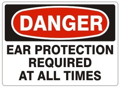 DANGER EAR PROTECTION REQUIRED AT ALL TIMES Sign - Choose 7 X 10 - 10 X 14, Pressure Sensitive Vinyl, Plastic or Aluminum.
