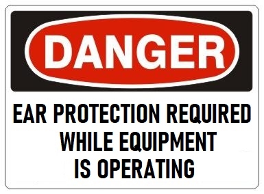 DANGER, EAR PROTECTION REQUIRED WHILE EQUIPMENT IS OPERATING, Sign - Choose 7 X 10 - 10 X 14, Pressure Sensitive Vinyl, Plastic or Aluminum.