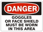DANGER GOGGLES OR FACE SHIELD MUST BE WORN IN THIS AREA Sign - Choose 7 X 10 - 10 X 14, Pressure Sensitive Vinyl, Plastic or Aluminum.