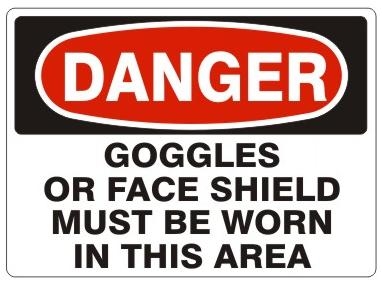 DANGER GOGGLES OR FACE SHIELD MUST BE WORN IN THIS AREA Sign - Choose 7 X 10 - 10 X 14, Pressure Sensitive Vinyl, Plastic or Aluminum.