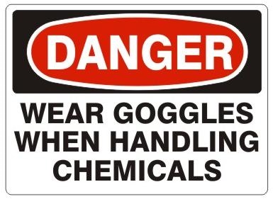 DANGER WEAR GOGGLES WHEN HANDLING CHEMICALS Sign - Choose 7 X 10 - 10 X 14, Pressure Sensitive Vinyl, Plastic or Aluminum.