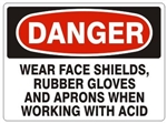 Danger Wear Face Shields, Rubber Gloves, and Aprons When Working With Acid Sign - Choose 7 X 10 - 10 X 14, Pressure Sensitive Vinyl, Plastic or Aluminum.