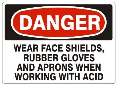 Danger Wear Face Shields, Rubber Gloves, and Aprons When Working With Acid Sign - Choose 7 X 10 - 10 X 14, Pressure Sensitive Vinyl, Plastic or Aluminum.