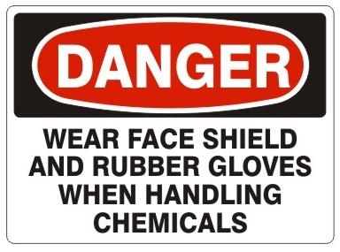 DANGER WEAR FACE SHIELD AND RUBBER GLOVES WHEN HANDLING CHEMICALS Sign - Choose 7 X 10 - 10 X 14, Pressure Sensitive Vinyl, Plastic or Aluminum.