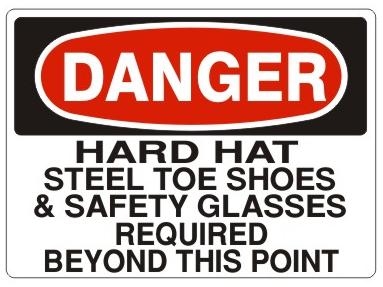 DANGER HARD HAT STEEL TOE SHOES & SAFETY GLASSES REQUIRED BEYOND THIS POINT Sign - Choose 7 X 10 - 10 X 14, Pressure Sensitive Vinyl, Plastic or Aluminum.