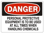 Danger Personal Protective Equipment To Be Used When Handling Chemicals Sign - Choose 7 X 10 - 10 X 14, Pressure Sensitive Vinyl, Plastic or Aluminum.