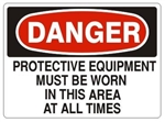 DANGER PROTECTIVE EQUIPMENT MUST BE WORN IN THIS AREA AT ALL TIMES Sign - Choose 7 X 10 - 10 X 14, Pressure Sensitive Vinyl, Plastic or Aluminum.