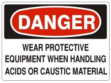 Danger Wear Protective Equipment When Handling Acids and Caustic Material Sign - Choose 7 X 10 - 10 X 14, Pressure Sensitive Vinyl, Plastic or Aluminum.