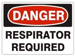 DANGER RESPIRATOR REQUIRED Sign - Choose 7 X 10 - 10 X 14, Pressure Sensitive Vinyl, Plastic or Aluminum.