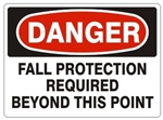 DANGER FALL PROTECTION REQUIRED BEYOND THIS POINT Sign - Choose 7 X 10 - 10 X 14, Pressure Sensitive Vinyl, Plastic or Aluminum.