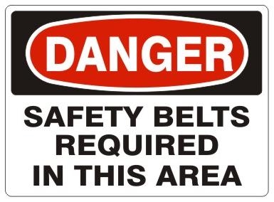 DANGER SAFETY BELTS REQUIRED IN THIS AREA Sign - Choose 7 X 10 - 10 X 14, Pressure Sensitive Vinyl, Plastic or Aluminum.