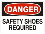 DANGER SAFETY SHOES REQUIRED Sign - Choose 7 X 10 - 10 X 14, Pressure Sensitive Vinyl, Plastic or Aluminum.