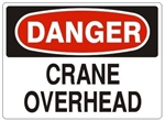 DANGER CRANE OVERHEAD Signs - Choose 7 X 10 - 10 X 14, Pressure Sensitive Vinyl, Plastic or Aluminum.