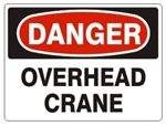 DANGER OVERHEAD CRANE Sign - Choose 7 X 10 - 10 X 14, Pressure Sensitive Vinyl, Plastic or Aluminum.