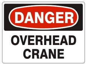 DANGER OVERHEAD CRANE Sign - Choose 7 X 10 - 10 X 14, Pressure Sensitive Vinyl, Plastic or Aluminum.
