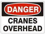 DANGER CRANES OVERHEAD Signs - Choose 7 X 10 - 10 X 14, Pressure Sensitive Vinyl, Plastic or Aluminum.