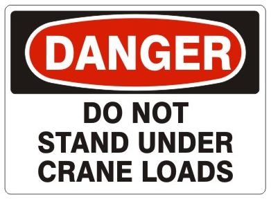 DANGER DO NOT STAND UNDER CRANE LOADS Signs - Choose 7 X 10 - 10 X 14, Pressure Sensitive Vinyl, Plastic or Aluminum.