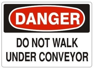 DANGER DO NOT WALK UNDER CONVEYOR Sign - Choose 7 X 10 - 10 X 14, Pressure Sensitive Vinyl, Plastic or Aluminum.