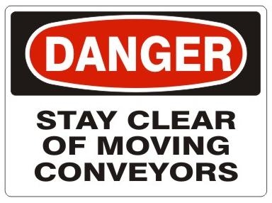 DANGER STAY CLEAR OF MOVING CONVEYORS Sign - Choose 7 X 10 - 10 X 14, Pressure Sensitive Vinyl, Plastic or Aluminum.