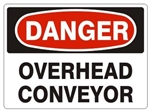 DANGER OVERHEAD CONVEYOR Signs - Choose 7 X 10 - 10 X 14, Pressure Sensitive Vinyl, Plastic or Aluminum.