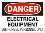 DANGER ELECTRICAL EQUIPMENT AUTHORIZED PERSONNEL ONLY Sign - Choose 7 X 10 - 10 X 14, Self Adhesive Vinyl, Plastic or Aluminum.