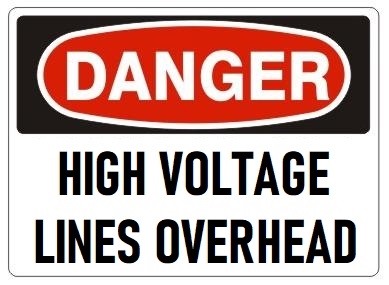 DANGER HIGH VOLTAGE LINES OVERHEAD Sign - Choose 7 X 10 - 10 X 14, Pressure Sensitive Vinyl, Plastic or Aluminum.