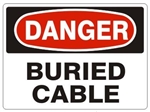 DANGER BURIED CABLE Sign - Choose 7 X 10 - 10 X 14, Pressure Sensitive Vinyl, Plastic or Aluminum.
